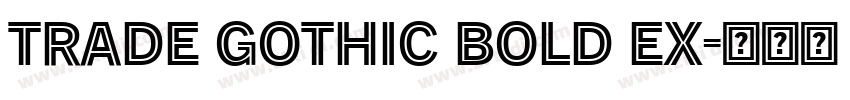 trade gothic bold Ex字体转换 trade gothic bold Ex字体转换
